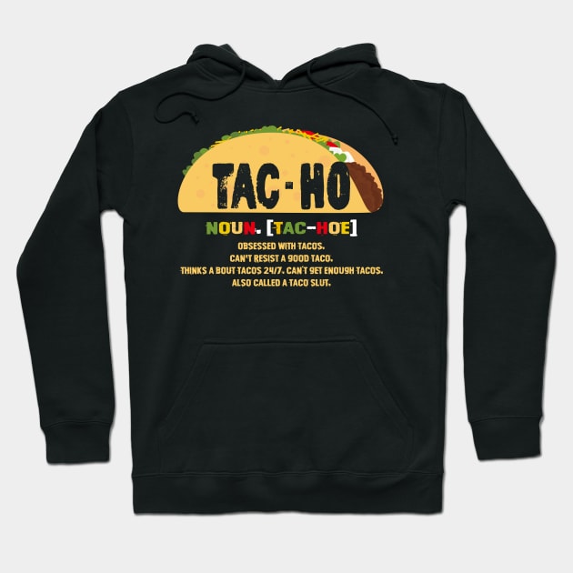 Tac-Ho Noun Obsessed With Tacos Can't Resist A Good Taco Hoodie by rebuffquagga